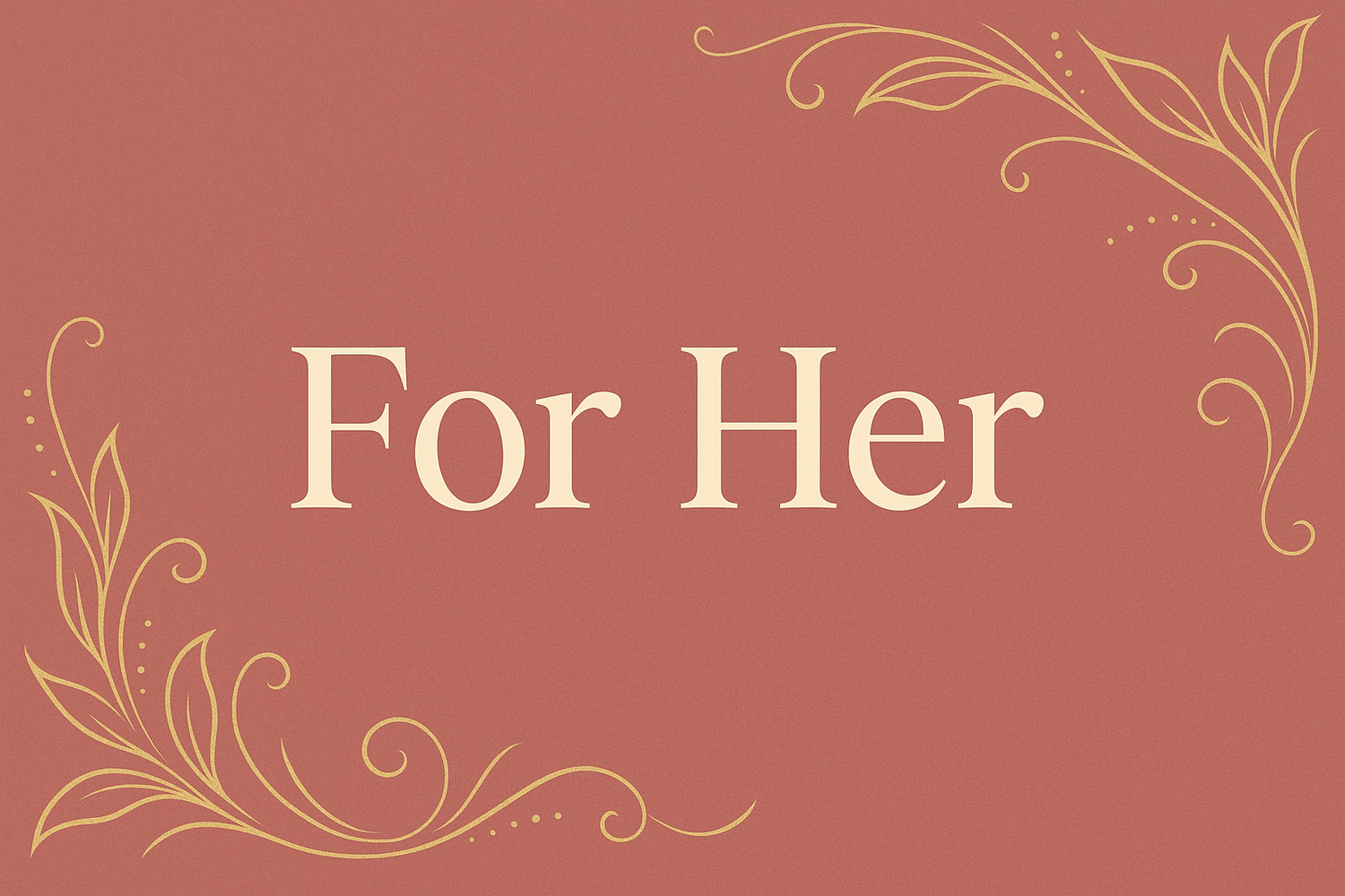 For Her